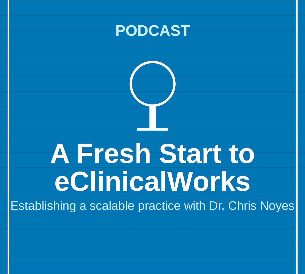 Podcast - A Fresh Start to eClinicalWorks